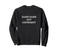 Same Same But Different Funny Ironic Sarcastic Weird Sweatshirt