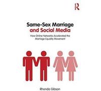 Same-Sex Marriage and Social Media: How Online Networks Accelerated the Marriage Equality Movement - [Version Originale] Inconnu (Auteur)