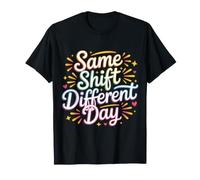Same Shift Different Day Emploi de Travail des employés ||- T-Shirt