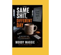 SAME SHIT DIFFERENT DAY: A Darkly Funny Workplace Survival Story