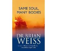Same Soul, Many Bodies Weiss, Brian L (Auteur)