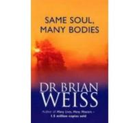 Same Soul, Many Bodies Weiss, Brian L (Auteur)