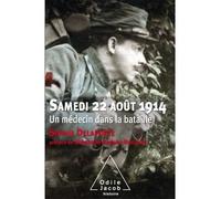 Samedi 22 aout 1914 Un médecin dans la bataille - Sophie Delaporte - Odile Jacob - broché - Etude