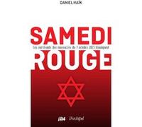 Samedi rouge - Les survivants des massacres du 7 octobre 2023 témoignent Daniel Haïk (Auteur)