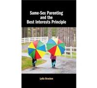 SameSex Parenting and the Best Interests Principle by Lydia University of Limerick Bracken Lydia University of Limerick Bracken (Auteur)
