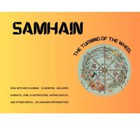 SAMHAIN 2026: THE TURNING OF THE WHEEL: A witch’s planner. Sabbats, Lore, Recipes, Astrological and other Useful or Entertaining Information