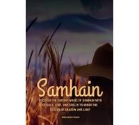 Samhain Discover The Ancient Magic Of Samhain With Rituals, Lore, And Spells To Honor The Season Of Shadow And Light.