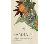 Samhain: Traditional Magic, Recipes, and Tales for Halloween