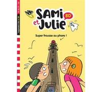 Sami et Julie BD Fin de CP-CE1 - Super frousse au phare ! Virginie Aladjdi (Auteur), Caroline Pellissier (Auteur), Thérèse Bonté (Illustration)
