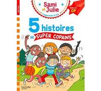 Sami et Julie Début de CP 5 histoires de super copains Thérèse Bonté (Illustration), Emmanuelle Massonaud (Auteur), Isabelle Albertin (Auteur), Marion Fallot (Auteur)