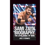 SAMI ZAYN BIOGRAPHY: The Loyal Rebel of WWE