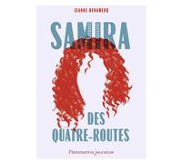 Samira des Quatre-Routes - Jeanne Benameur - Flammarion Jeunesse Pere Castor - broché - Roman junior dès 9 ans