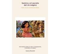 Samira y el secreto del río mágico: Parte 1 de Las aventuras de Samira