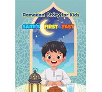 Sami's First Fast: Ramadan Story for kids About Fasting, Patience and the Joy of Ramadan Kareem
