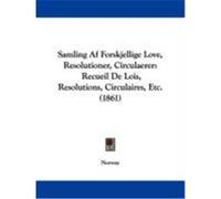 Samling AF Forskjellige Love, Resolutioner, Circulaerer: Recueil de Lois, Resolutions, Circulaires, Etc. (1861) Norway (Auteur)