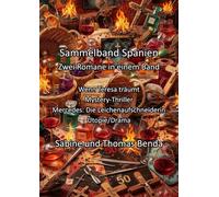 Sammelband Spanien - Zwei Romane in einem Band: Wenn Teresa träumt / Mercedes: Die Leichenaufschneiderin