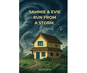 SAMMIE & EVIE RUN FROM A STORM: children's book about weather, family, stormy setting, working together, evacuation | home school resource | 6x9 inches 32 pages