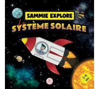 Sammie Explore Le Système Solaire