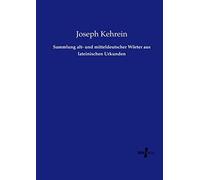 Sammlung Alt- Und Mitteldeutscher Wörter Aus Lateinischen Urkunden