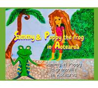 Sammy and Poppy the frog in Aotearoa: Sammy et Poppy la grenouille en Aotearoa