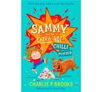 Sammy and the ExtraHot Chilli Powder by Charlie P. Brooks Paperback Book Charlie P. Brooks (Auteur)