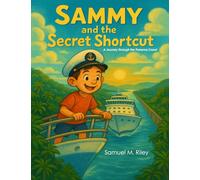 Sammy and the Secret Shortcut: A Journey Through the Panama Canal