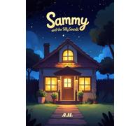 Sammy and the Silly Sounds - A Rhyming Bedtime Story of Laughter, Language, and Love: A Soothing, Sound-Filled Journey for Toddlers and Early Readers