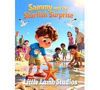Sammy and the Starfish Surprise: A Christian Children’s Story of Kindness, Sharing, and God’s Love