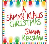 Sammy Kershaw - A Sammy Klaus Christmas