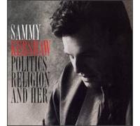 Kershaw, Sammy - Politics Religion & Her