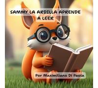 SAMMY LA ARDILLA APRENDE A LEER: Aventura ilustrada y conmovedora para despertar el amor por la lectura en los niños de 3 a 8 años