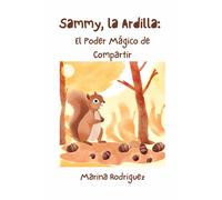 Sammy, La Ardilla: El Poder Mágico De Compartir
