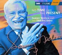 SAMMY NESTICO/SWR BIG BAND - No Time Like The Present