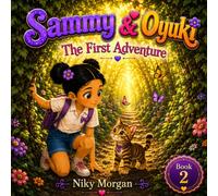 Sammy & Oyuki: The First Adventure: A Story About Kindness, Courage, and Friendship