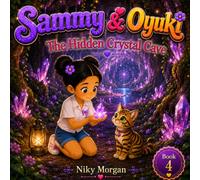 Sammy & Oyuki: The Hidden Crystal Cave: A Magical Adventure About Kindness and Friendship