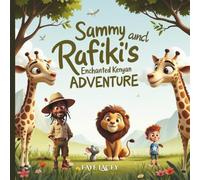 Sammy & Rafiki's Enchanted Kenyan Adventure: An African Adventure of Friendship, Fireflies, and the Big Five
