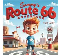 Sammy’s Route 66 Adventure: Sammy’s Journey Down the Mother Road