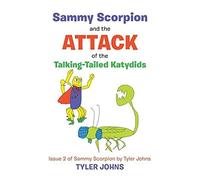 Sammy Scorpion And The Attack Of The Talking-Tailed Katydids