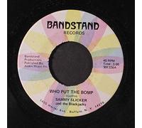 SAMMY SLICKER & BLACKJACKS - who put the bomp / silhouettes 45 rpm single