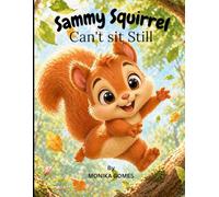 Sammy Squirrel Can’t Sit Still: A Calm-Down Story for Kids Ages 3-6