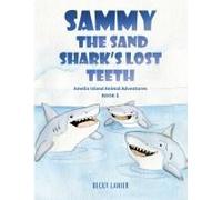 Sammy The Sand Shark's Lost Teeth: Amelia Island Animal Adventures Book 1