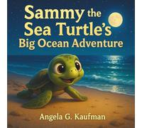 Sammy the Sea Turtle's Big Ocean Adventure