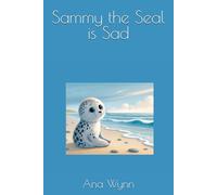 Sammy the Seal is Sad