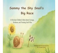 Sammy the Shy Snail's Big Race: A Christian Children's Story about Courage