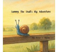 Sammy the Snail’s Big Adventure: A Rhyming Tale About Courage, Curiosity, and Family for Children Ages 3-6