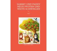 Sammy und Paddy Neue Pfoten und weite Schwingen: Teil 4