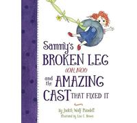Sammy's Broken Leg (Oh, No!) And The Amazing Cast That Fixed It