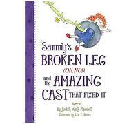 Sammy's Broken Leg (Oh, No!) And The Amazing Cast That Fixed It