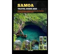 SAMOA TRAVEL GUIDE 2026: Pristine Beaches, Polynesian Culture, and Adventure in the Heart of the South Pacific