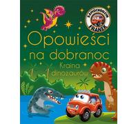 Samochodzik Franek bedtime stories Dinosaur Land - Katarzyna Smółka-Majerczak (Erzählungen für Kinder auf Polnisch)